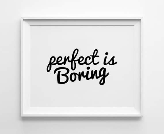 Perfectionist Quotes: Perfect Is Boring